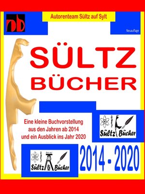 cover image of SÜLTZ BÜCHER--Autorenteam Sültz auf Sylt--Buchprojekte 2014 bis 2020